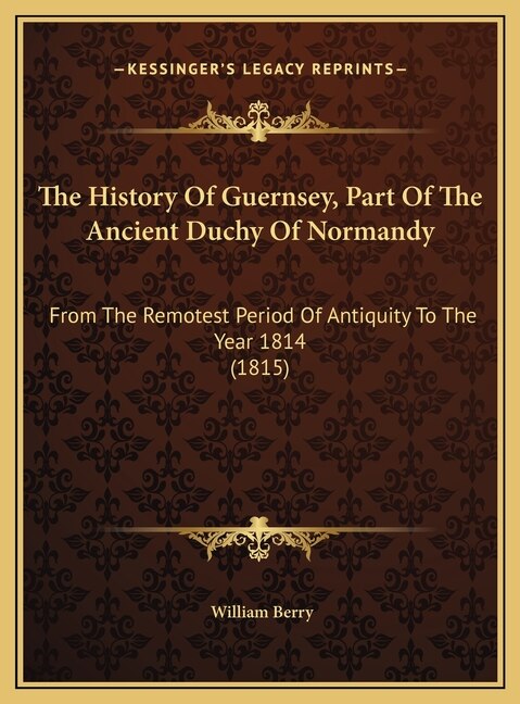 Front cover_The History Of Guernsey, Part Of The Ancient Duchy Of Normandy