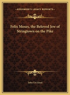Front cover_Felix Moses, the Beloved Jew of Stringtown on the Pike