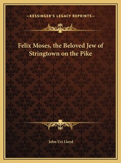 Felix Moses, the Beloved Jew of Stringtown on the Pike