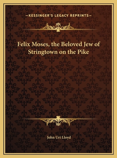Front cover_Felix Moses, the Beloved Jew of Stringtown on the Pike