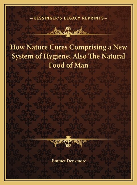 Front cover_How Nature Cures Comprising a New System of Hygiene; Also The Natural Food of Man