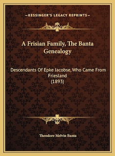Front cover_A Frisian Family, The Banta Genealogy