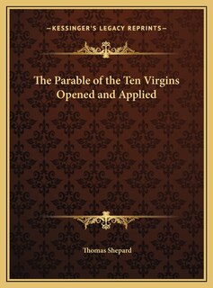 Front cover_The Parable of the Ten Virgins Opened and Applied