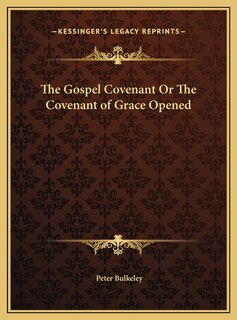 Couverture_The Gospel Covenant Or The Covenant of Grace Opened