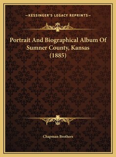 Front cover_Portrait And Biographical Album Of Sumner County, Kansas (1885)