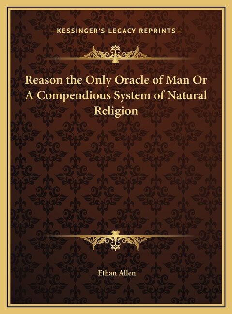 Front cover_Reason the Only Oracle of Man Or A Compendious System of Natural Religion