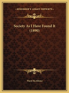Front cover_Society As I Have Found It (1890)