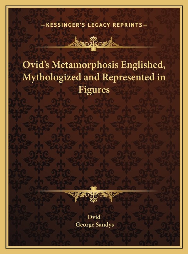 Front cover_Ovid's Metamorphosis Englished, Mythologized and Represented in Figures