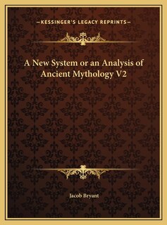 A New System or an Analysis of Ancient Mythology V2