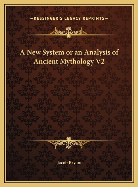 A New System or an Analysis of Ancient Mythology V2