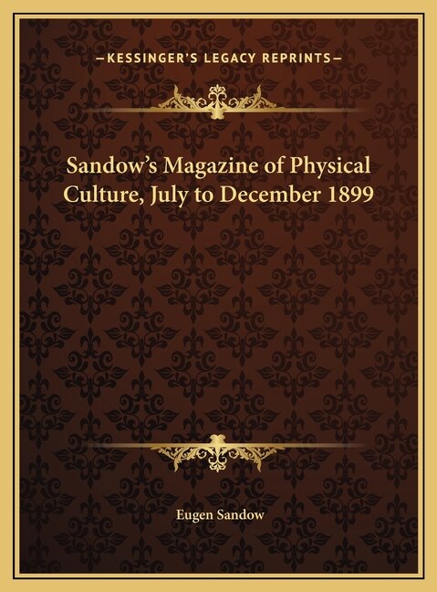Front cover_Sandow's Magazine of Physical Culture, July to December 1899