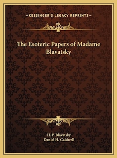 The Esoteric Papers of Madame Blavatsky