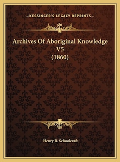 Archives Of Aboriginal Knowledge V5 (1860)