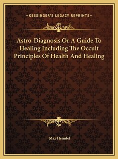 Couverture_Astro-Diagnosis Or A Guide To Healing Including The Occult Principles Of Health And Healing