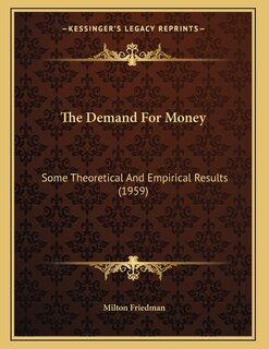 The Demand For Money: Some Theoretical And Empirical Results (1959)