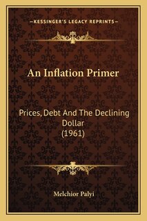An Inflation Primer: Prices, Debt And The Declining Dollar (1961)
