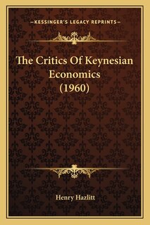 Front cover_The Critics Of Keynesian Economics (1960)