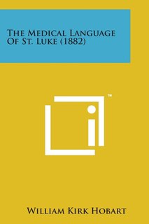 Couverture_The Medical Language of St. Luke (1882)