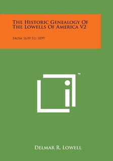 Front cover_The Historic Genealogy of the Lowells of America V2