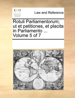 Couverture_Rotuli Parliamentorum; ut et petitiones, et placita in Parliamento ... Volume 5 of 7