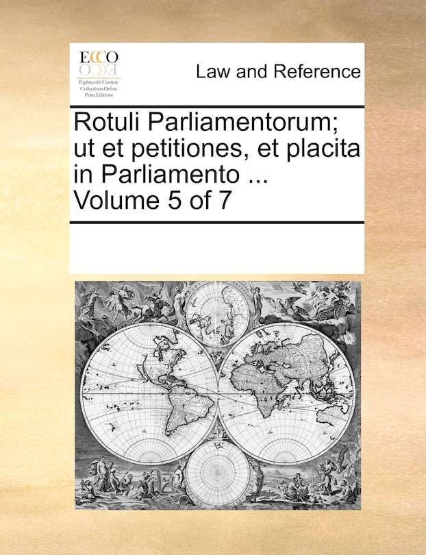 Couverture_Rotuli Parliamentorum; ut et petitiones, et placita in Parliamento ... Volume 5 of 7