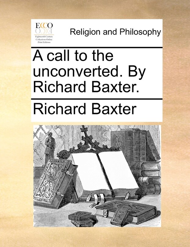 Front cover_A Call To The Unconverted. By Richard Baxter.