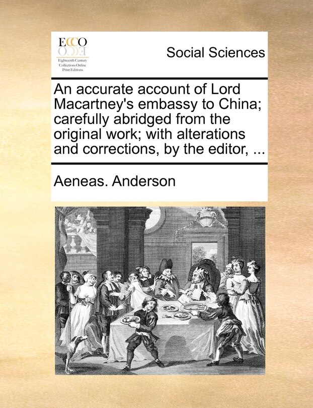 Front cover_An Accurate Account Of Lord Macartney's Embassy To China; Carefully Abridged From The Original Work; With Alterations And Corrections, By The Editor, ...