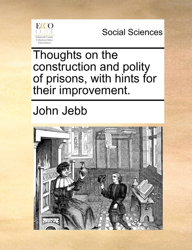 Front cover_Thoughts On The Construction And Polity Of Prisons, With Hints For Their Improvement.
