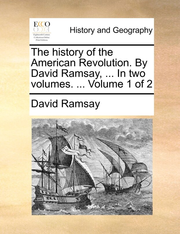 Front cover_The History of the American Revolution. by David Ramsay, ... in Two Volumes. ... Volume 1 of 2