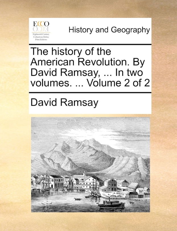 Couverture_The History of the American Revolution. by David Ramsay, ... in Two Volumes. ... Volume 2 of 2