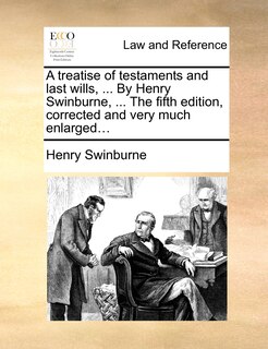 Front cover_A Treatise Of Testaments And Last Wills, ... By Henry Swinburne, ... The Fifth Edition, Corrected And Very Much Enlarged...