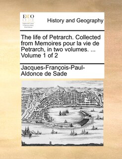 Front cover_The life of Petrarch. Collected from Memoires pour la vie de Petrarch, in two volumes. ... Volume 1 of 2