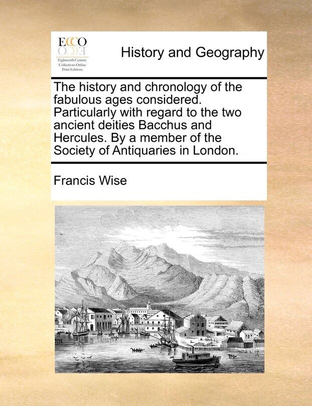 Couverture_The History And Chronology Of The Fabulous Ages Considered. Particularly With Regard To The Two Ancient Deities Bacchus And Hercules. By A Member Of The Society Of Antiquaries In London.