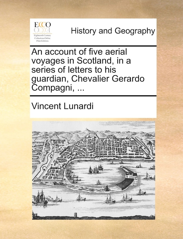 Front cover_An Account Of Five Aerial Voyages In Scotland, In A Series Of Letters To His Guardian, Chevalier Gerardo Compagni, ...