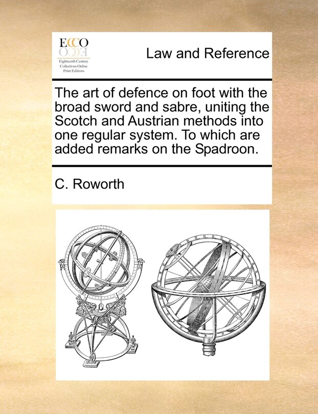 Couverture_The Art Of Defence On Foot With The Broad Sword And Sabre, Uniting The Scotch And Austrian Methods Into One Regular System. To Which Are Added Remarks On The Spadroon.