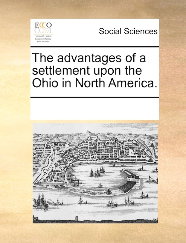 Couverture_The Advantages Of A Settlement Upon The Ohio In North America.