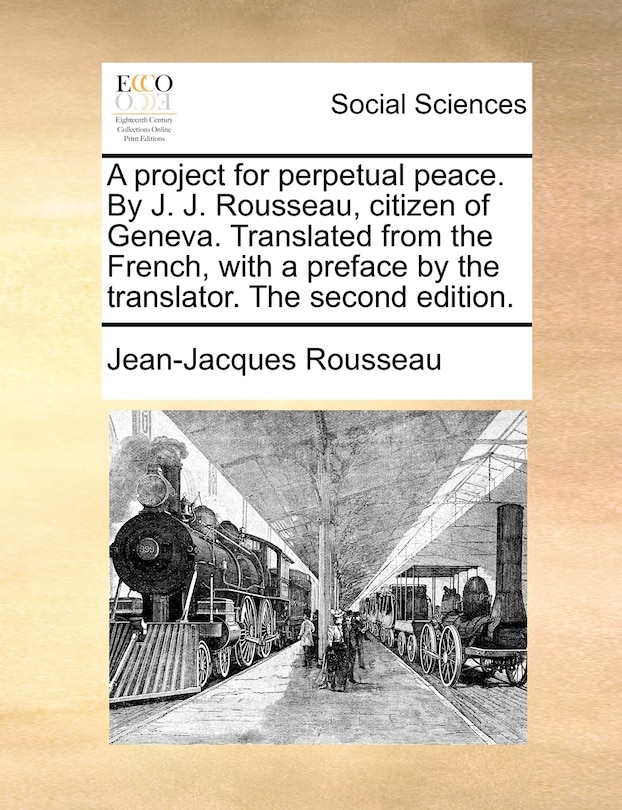 Couverture_A Project For Perpetual Peace. By J. J. Rousseau, Citizen Of Geneva. Translated From The French, With A Preface By The Translator. The Second Edition.