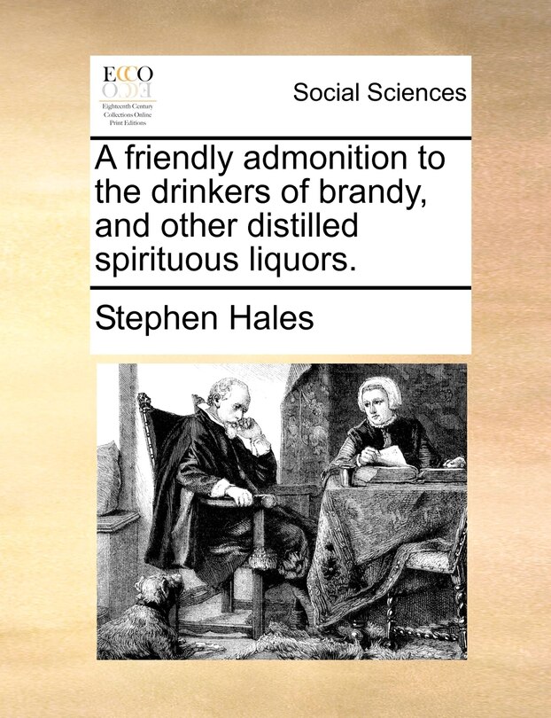 Couverture_A Friendly Admonition To The Drinkers Of Brandy, And Other Distilled Spirituous Liquors.