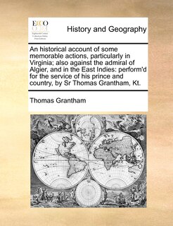 Couverture_An Historical Account Of Some Memorable Actions, Particularly In Virginia; Also Against The Admiral Of Algier, And In The East Indies