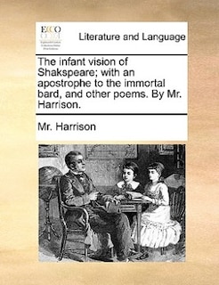 Couverture_The Infant Vision Of Shakspeare; With An Apostrophe To The Immortal Bard, And Other Poems. By Mr. Harrison.
