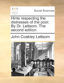 Couverture_Hints Respecting The Distresses Of The Poor. By Dr. Lettsom. The Second Edition.
