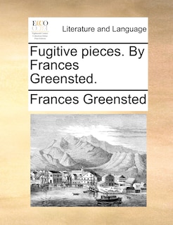 Front cover_Fugitive Pieces. By Frances Greensted.