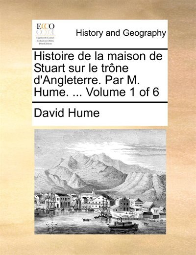 Front cover_Histoire De La Maison De Stuart Sur Le Trône D'angleterre. Par M. Hume. ...  Volume 1 Of 6