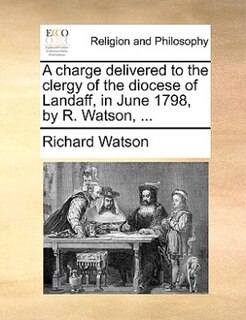 Couverture_A Charge Delivered To The Clergy Of The Diocese Of Landaff, In June 1798, By R. Watson, ...