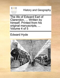 Couverture_The Life of Edward Earl of Clarendon, ... Written by Himself. Printed from His Original Manuscripts, ... Volume 4 of 5