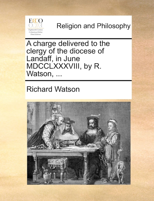 Couverture_A Charge Delivered To The Clergy Of The Diocese Of Landaff, In June Mdcclxxxviii, By R. Watson, ...