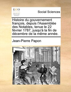 Front cover_Histoire Du Gouvernement Franois, Depuis L'Assemble Des Notables, Tenue Le 22 Fvrier 1787, Jusqu' La Fin de Dcembre de La Mme Anne.