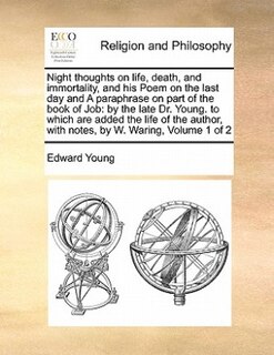 Front cover_Night Thoughts On Life, Death, And Immortality, And His Poem On The Last Day And A Paraphrase On Part Of The Book Of Job