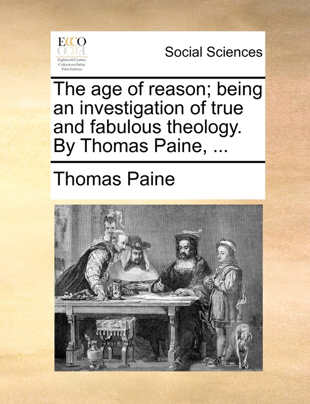 Couverture_The Age Of Reason; Being An Investigation Of True And Fabulous Theology. By Thomas Paine, ...