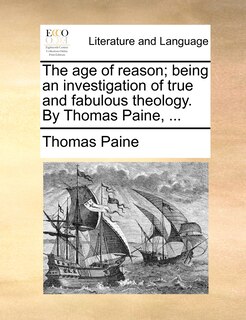 Couverture_The Age Of Reason; Being An Investigation Of True And Fabulous Theology. By Thomas Paine, ...